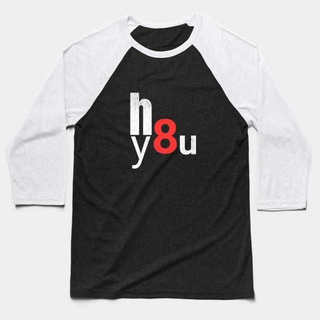 Hate you h8 Baseball T-Shirt by J Best Selling⭐️⭐️⭐️⭐️⭐️